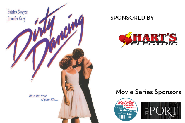 dirty dancing sponsored by Hart's Electric, red wing downtown mainstreet and the port.