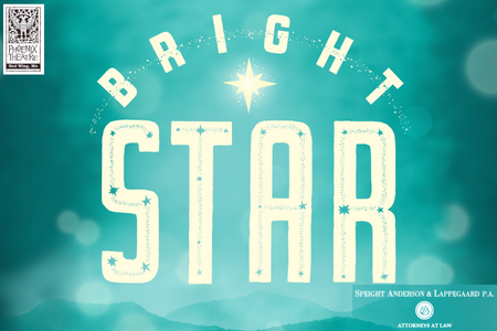 Phoenix theatre presents bright star sponsored by speight anderson lappegaard Pa attorneys at law